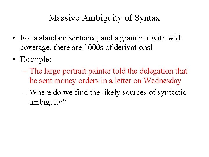 Massive Ambiguity of Syntax • For a standard sentence, and a grammar with wide