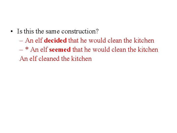  • Is this the same construction? – An elf decided that he would