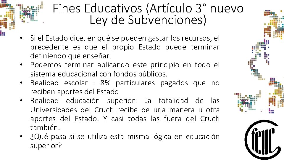 Fines Educativos (Artículo 3° nuevo Ley de Subvenciones) • Si el Estado dice, en