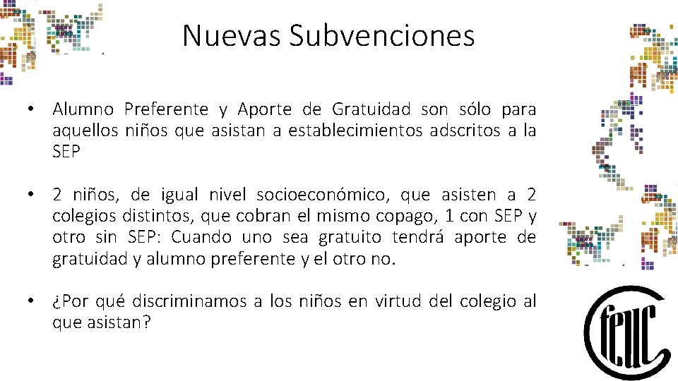 Nuevas Subvenciones • Alumno Preferente y Aporte de Gratuidad son sólo para aquellos niños