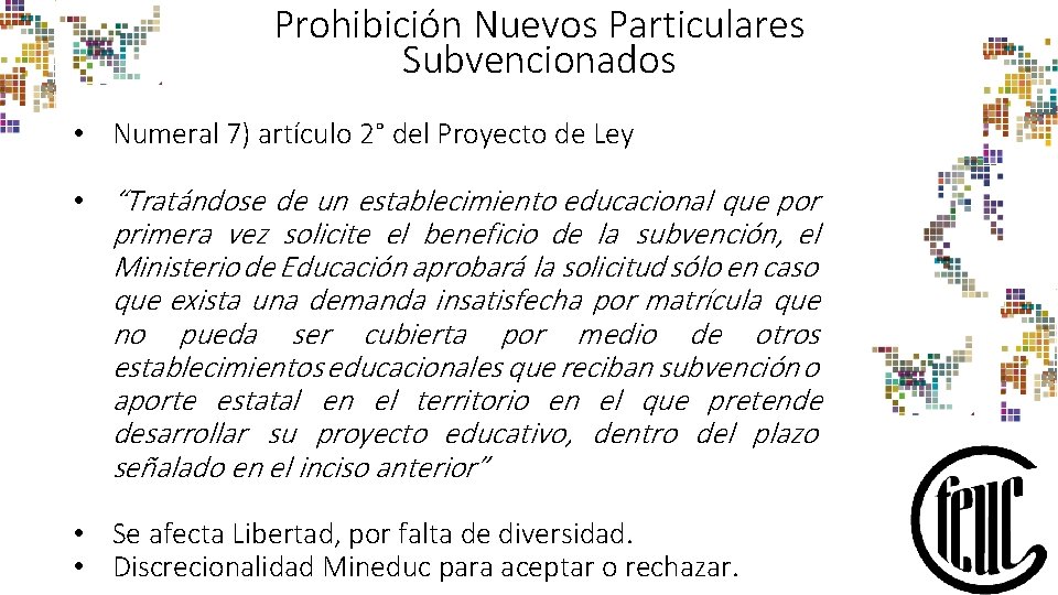 Prohibición Nuevos Particulares Subvencionados • Numeral 7) artículo 2° del Proyecto de Ley •