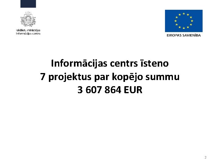Informācijas centrs īsteno 7 projektus par kopējo summu 3 607 864 EUR 2 