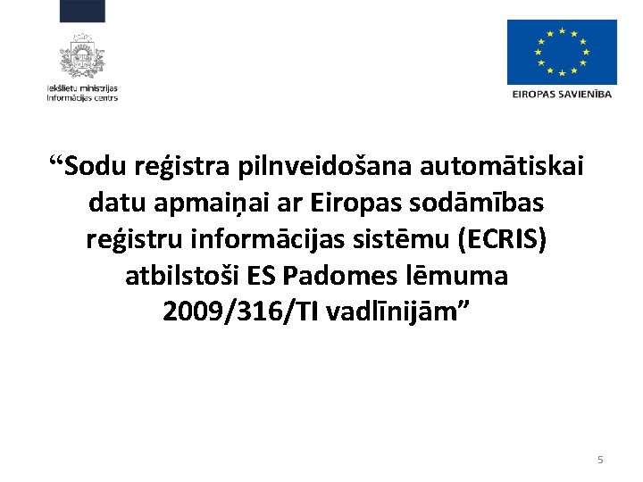 “Sodu reģistra pilnveidošana automātiskai datu apmaiņai ar Eiropas sodāmības reģistru informācijas sistēmu (ECRIS) atbilstoši