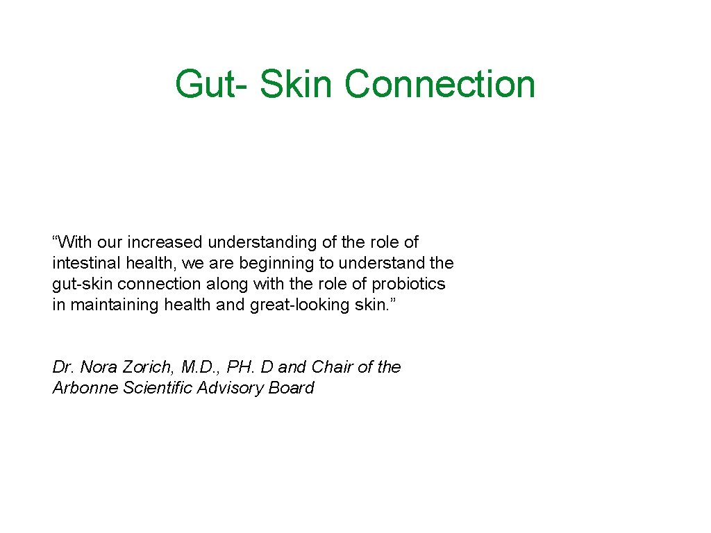 Gut- Skin Connection “With our increased understanding of the role of intestinal health, we
