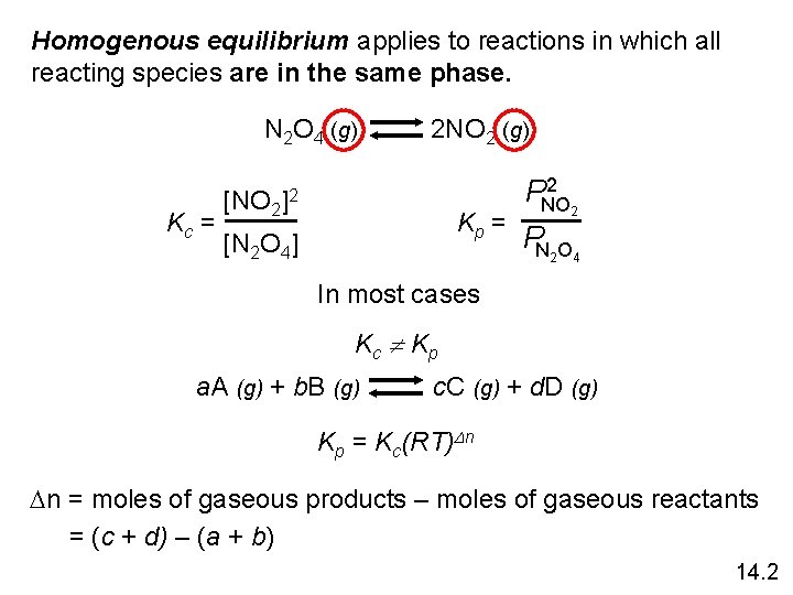 Homogenous equilibrium applies to reactions in which all reacting species are in the same
