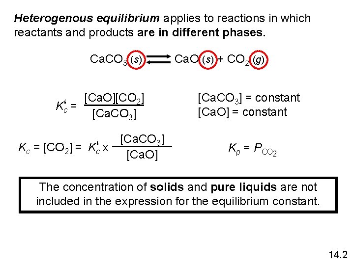 Heterogenous equilibrium applies to reactions in which reactants and products are in different phases. Heterogenous equilibrium applies to reactions in which reactants and products are in different phases.
