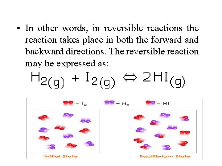 • In other words, in reversible reactions the reaction takes place in both • In other words, in reversible reactions the reaction takes place in both