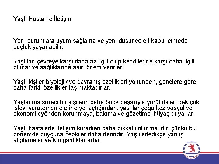 Yaşlı Hasta ile İletişim Yeni durumlara uyum sağlama ve yeni düşünceleri kabul etmede güçlük Yaşlı Hasta ile İletişim Yeni durumlara uyum sağlama ve yeni düşünceleri kabul etmede güçlük