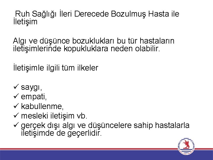 Ruh Sağlığı İleri Derecede Bozulmuş Hasta ile İletişim Algı ve düşünce bozuklukları bu tür Ruh Sağlığı İleri Derecede Bozulmuş Hasta ile İletişim Algı ve düşünce bozuklukları bu tür