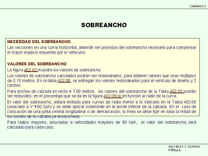 CAMINOS II SOBREANCHO NECESIDAD DEL SOBREANCHO. Las secciones en una curva horizontal, deberán ser