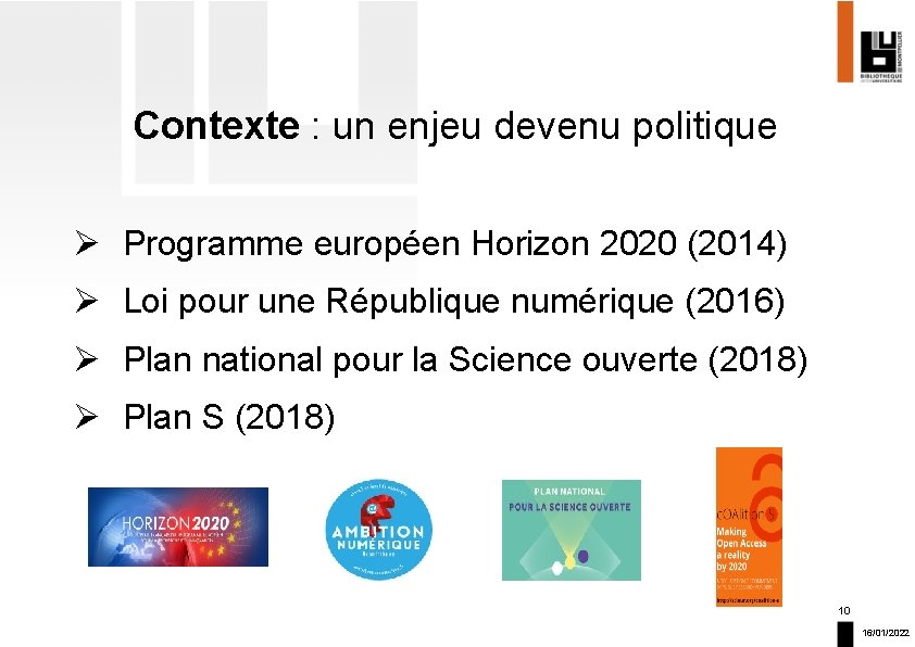 Contexte : un enjeu devenu politique Ø Programme européen Horizon 2020 (2014) Ø Loi
