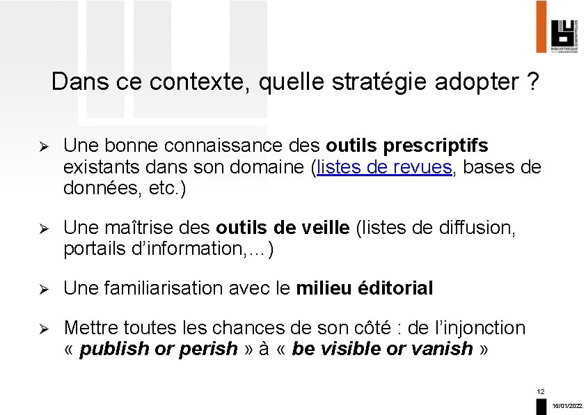 Dans ce contexte, quelle stratégie adopter ? Ø Une bonne connaissance des outils prescriptifs