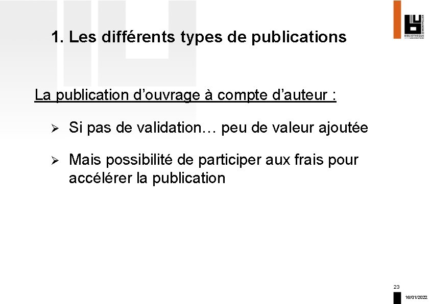 1. Les différents types de publications La publication d’ouvrage à compte d’auteur : Ø