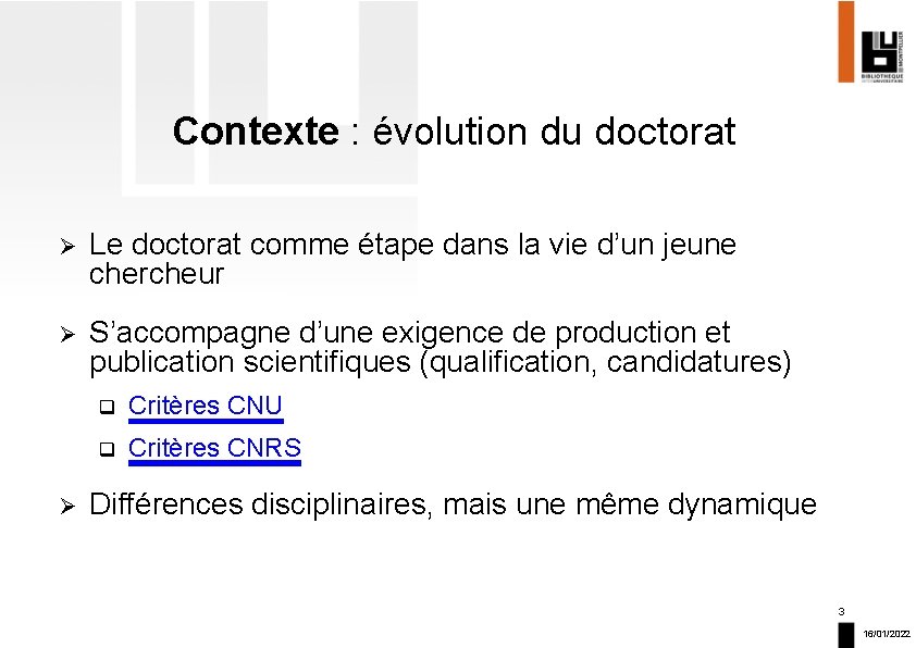 Contexte : évolution du doctorat Ø Le doctorat comme étape dans la vie d’un