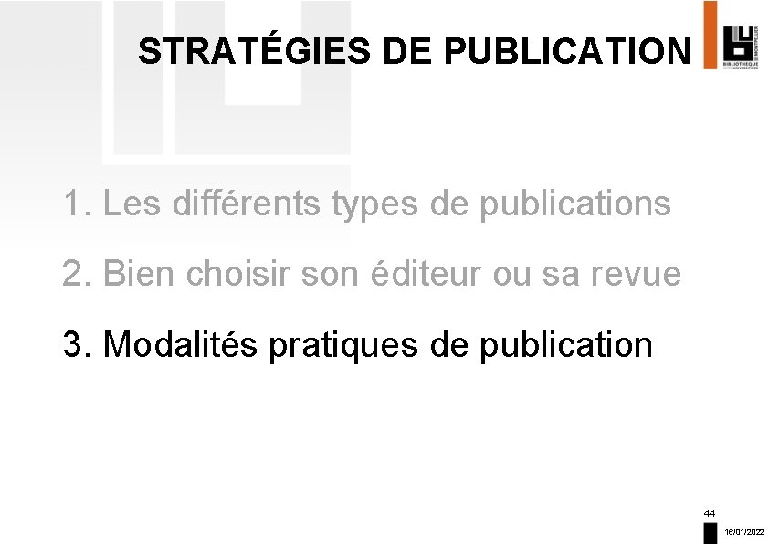 STRATÉGIES DE PUBLICATION 1. Les différents types de publications 2. Bien choisir son éditeur