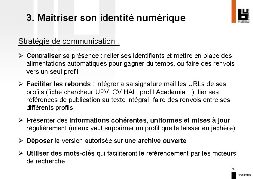 3. Maîtriser son identité numérique Stratégie de communication : Ø Centraliser sa présence :