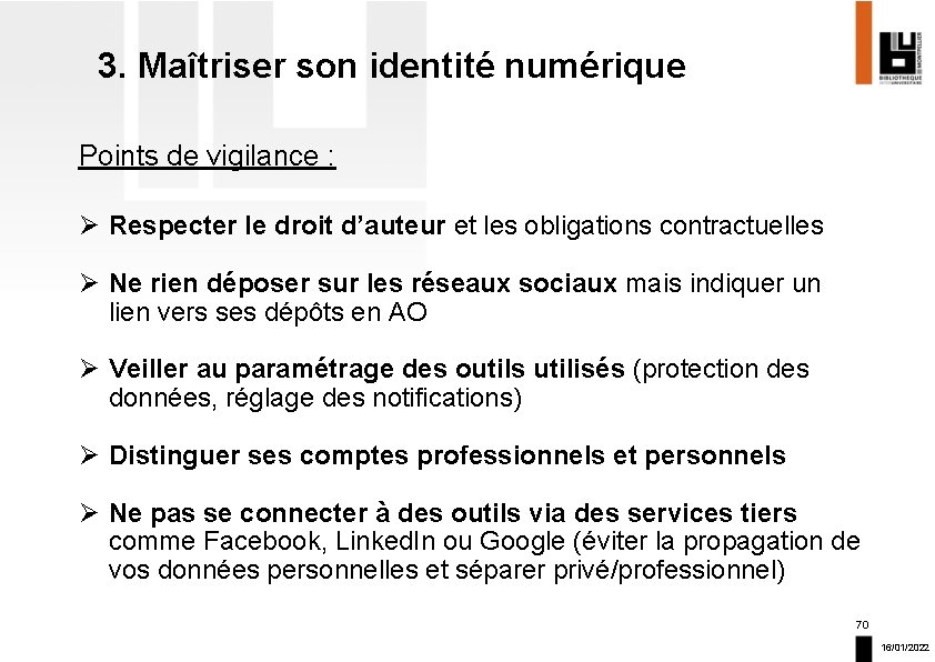 3. Maîtriser son identité numérique Points de vigilance : Ø Respecter le droit d’auteur