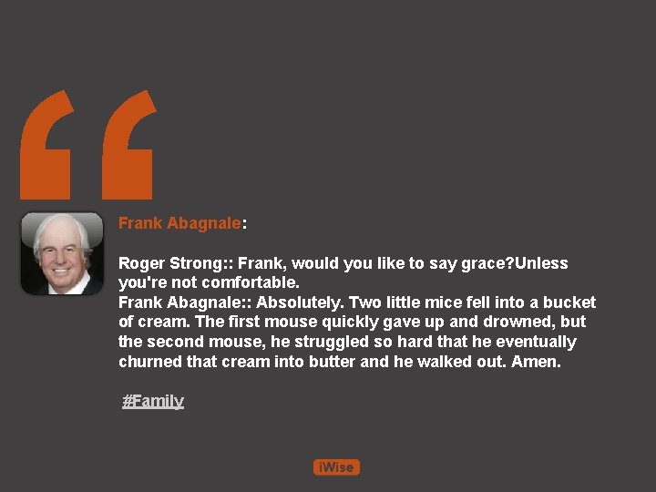 “ Frank Abagnale: Roger Strong: : Frank, would you like to say grace? Unless