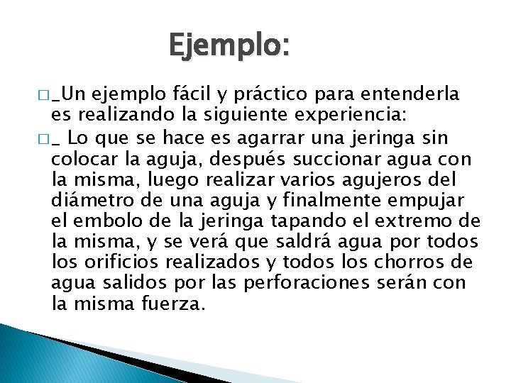 Ejemplo: � _Un ejemplo fácil y práctico para entenderla es realizando la siguiente experiencia: