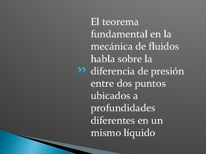 El teorema fundamental en la mecánica de fluidos habla sobre la diferencia de presión