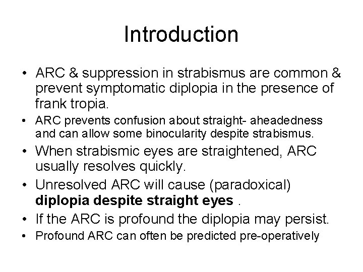 Introduction • ARC & suppression in strabismus are common & prevent symptomatic diplopia in