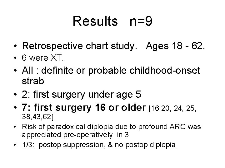 Results n=9 • Retrospective chart study. Ages 18 - 62. • 6 were XT.