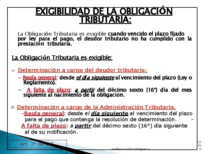 EXIGIBILIDAD DE LA OBLIGACIÓN TRIBUTARIA: La Obligación Tributaria es exigible cuando vencido el plazo