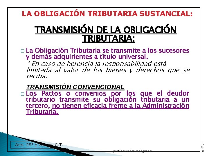 LA OBLIGACIÓN TRIBUTARIA SUSTANCIAL: TRANSMISIÓN DE LA OBLIGACIÓN TRIBUTARIA: � La Obligación Tributaria se