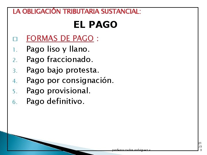 LA OBLIGACIÓN TRIBUTARIA SUSTANCIAL: EL PAGO � 1. 2. 3. 4. 5. 6. FORMAS