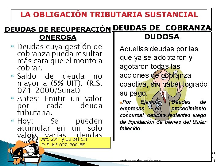 LA OBLIGACIÓN TRIBUTARIA SUSTANCIAL DEUDAS DE RECUPERACIÓN DEUDAS DE COBRANZA DUDOSA ONEROSA Deudas cuya