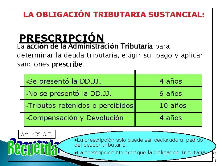 LA OBLIGACIÓN TRIBUTARIA SUSTANCIAL: PRESCRIPCIÓN La acción de la Administración Tributaria para determinar la