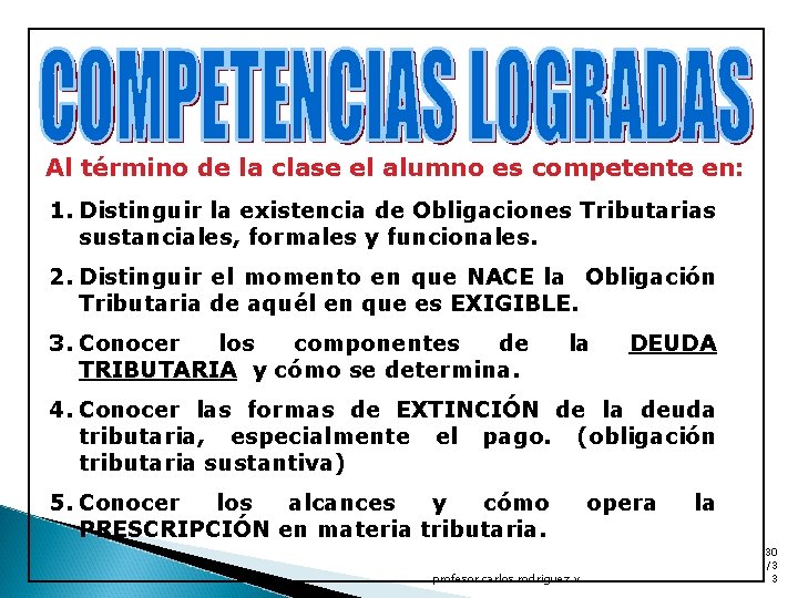 Al término de la clase el alumno es competente en: 1. Distinguir la existencia