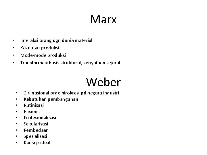 Marx Interaksi orang dgn dunia material Kekuatan produksi Mode-mode produksi Transformasi basis struktural, kenyataan