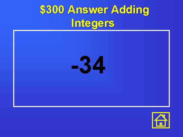 $300 Answer Adding Integers -34 