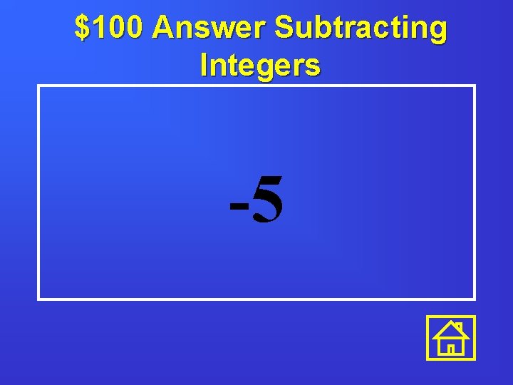 $100 Answer Subtracting Integers -5 