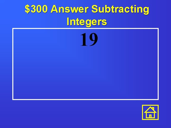 $300 Answer Subtracting Integers 19 