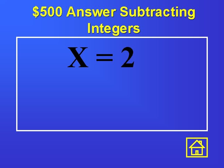 $500 Answer Subtracting Integers X=2 