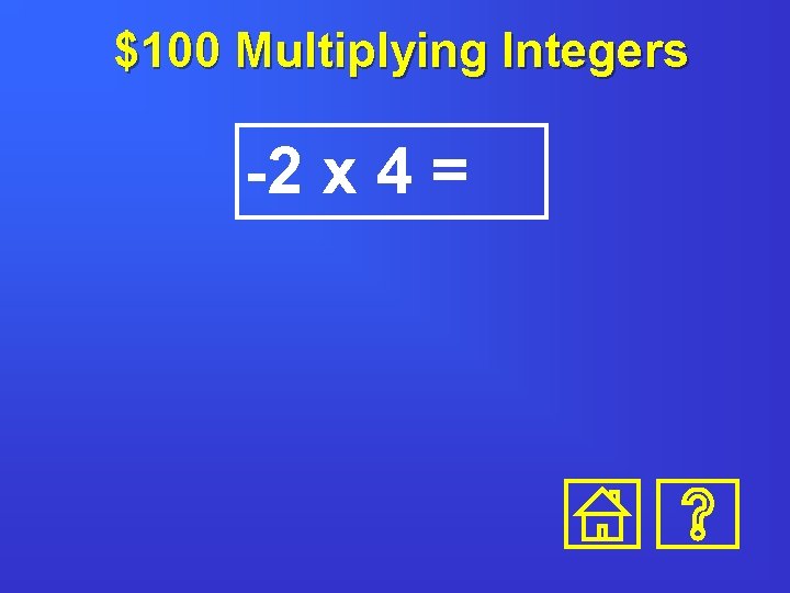 $100 Multiplying Integers -2 x 4 = 