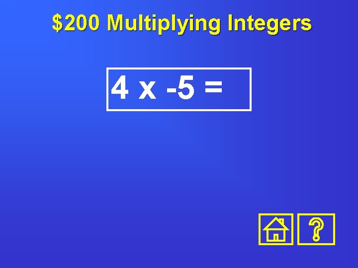 $200 Multiplying Integers 4 x -5 = 