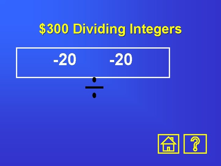 $300 Dividing Integers -20 