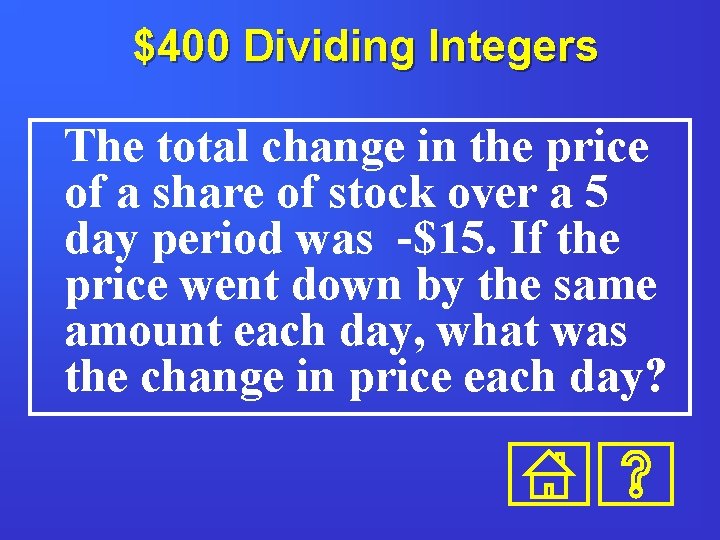 $400 Dividing Integers The total change in the price of a share of stock