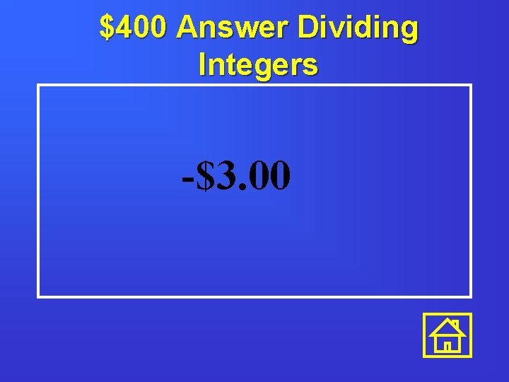 $400 Answer Dividing Integers -$3. 00 