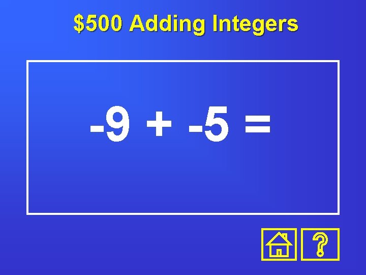 $500 Adding Integers -9 + -5 = 