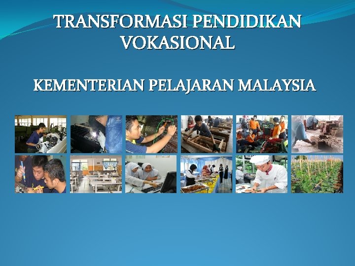 TRANSFORMASI PENDIDIKAN VOKASIONAL KEMENTERIAN PELAJARAN MALAYSIA 