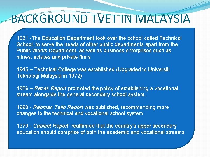 BACKGROUND TVET IN MALAYSIA 1931 -The Education Department took over the school called Technical