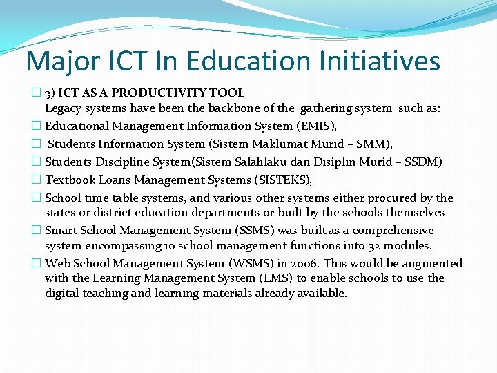 Major ICT In Education Initiatives � 3) ICT AS A PRODUCTIVITY TOOL Legacy systems