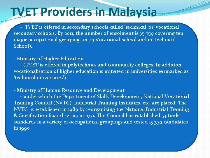 TVET Providers in Malaysia Ministry of Education - TVET is offered in secondary schools