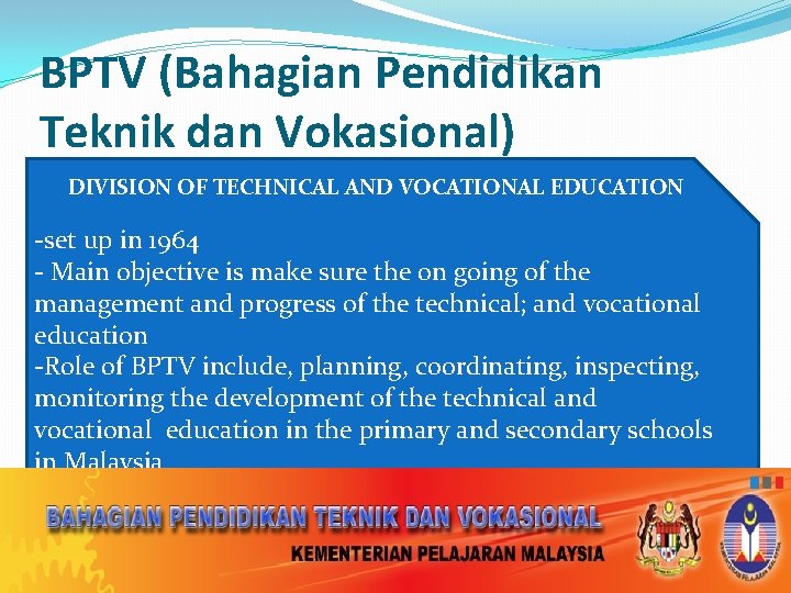 BPTV (Bahagian Pendidikan Teknik dan Vokasional) DIVISION OF TECHNICAL AND VOCATIONAL EDUCATION -set up