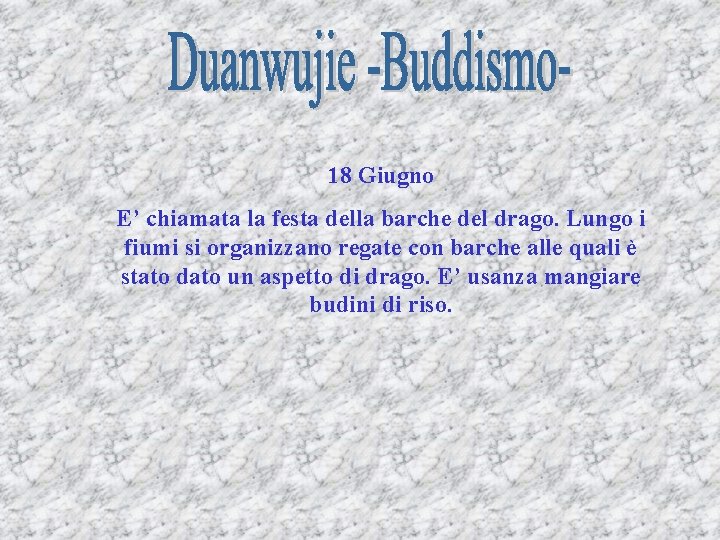 18 Giugno E’ chiamata la festa della barche del drago. Lungo i fiumi si