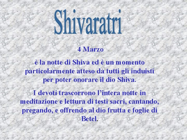 4 Marzo è la notte di Shiva ed è un momento particolarmente atteso da